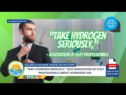 The Association of Fleet Professionals encourages taking hydrogen seriously. [Video]