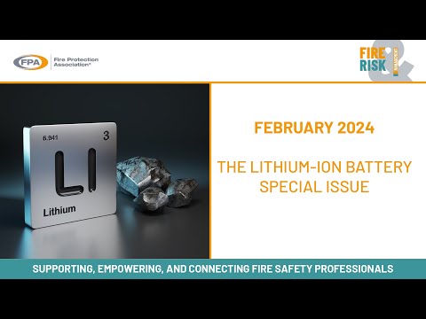 Lithium-ion Battery Special Issue – February 2024 | Fire & Risk Management Journal [Video]