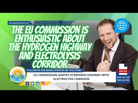 EU Commission Sparks Hydrogen Highway Development with Electrolysis Corridor [Video]