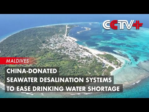 China-Donated Seawater Desalination Systems to Ease Drinking Water Shortage in Maldives [Video]