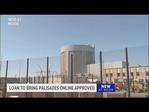 Federal loan to bring Palisades Nuclear Power Plant back online [Video]