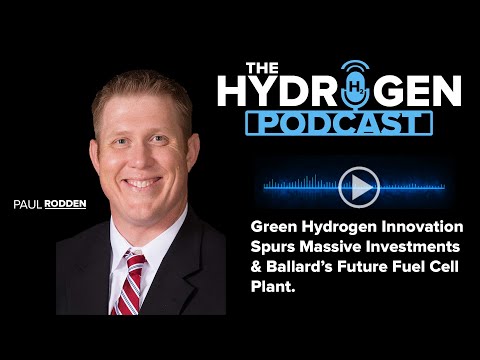 Green Hydrogen Innovation Spurs Massive Investments & Ballard’s Future Fuel Cell Plant. [Video]