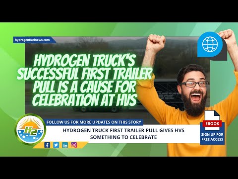 The successful first trailer pull of the hydrogen truck gives HVS a reason to celebrate [Video]