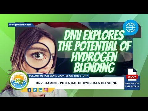 DNV explores the potential of hydrogen blending [Video]
