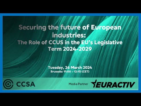 Securing the future of European industries: The role of CCUS in the EU’s Legislative Term 2024-2029 [Video]