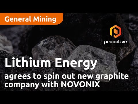 Lithium Energy agrees to spin out new graphite company with NOVONIX [Video]