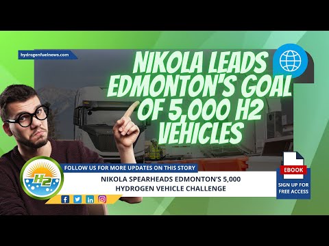 Nikola leads Edmonton’s 5,000 hydrogen vehicle challenge. [Video]