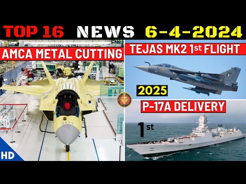 Indian Defence Updates : AMCA Metal Cutting,Tejas Mk2 Flight,New Arjun Mk2,1st P17A Frigate Delivery [Video]