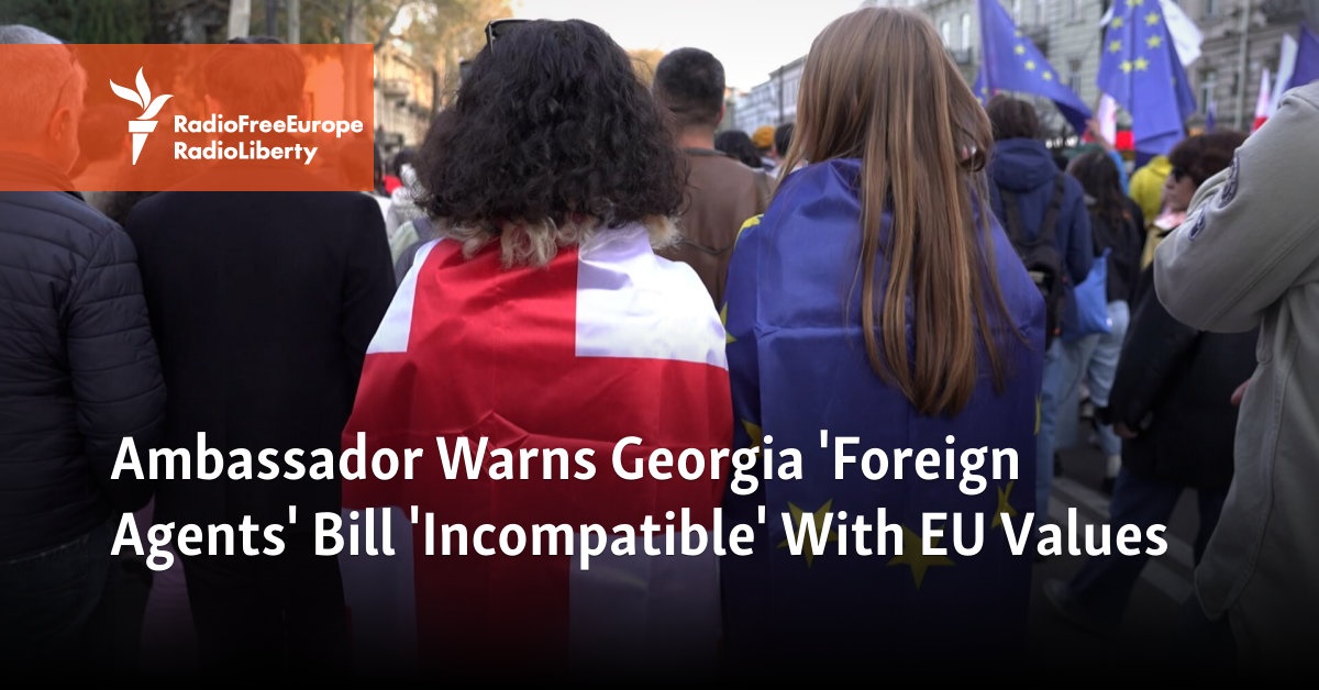 Ambassador Warns Georgia ‘Foreign Agents’ Bill ‘Incompatible’ With EU Values [Video]