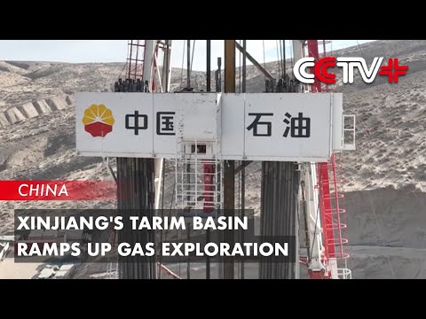 Xinjiang’s Tarim Basin Ramps up Gas Exploration [Video]