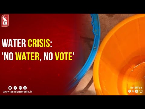 WATER CRISIS: ‘NO WATER, NO VOTE’ [Video]