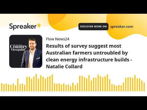 Results of survey suggest most Australian farmers untroubled by clean energy infrastructure builds – [Video]