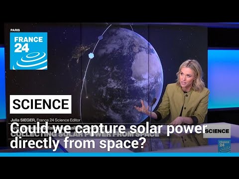 Collecting solar power directly from space: Are space solar farms a realistic solution? [Video]