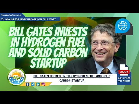 Bill Gates is invested in a startup focused on hydrogen fuel and solid carbon [Video]