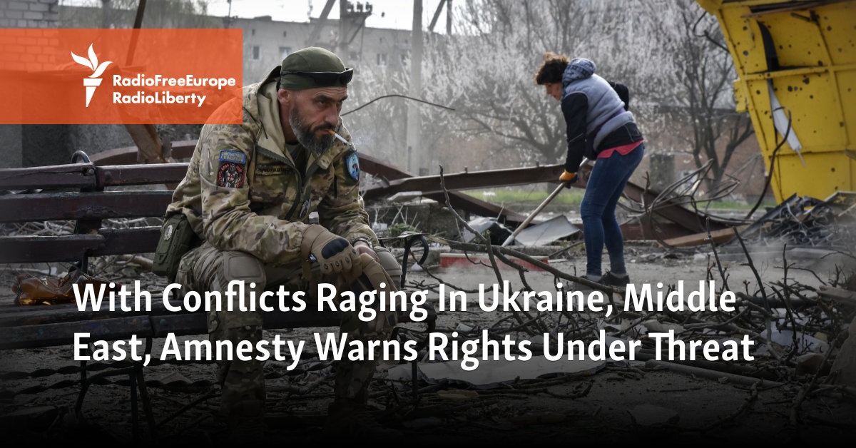 With Conflicts Raging In Ukraine, Middle East, Amnesty Warns Rights Under Threat [Video]