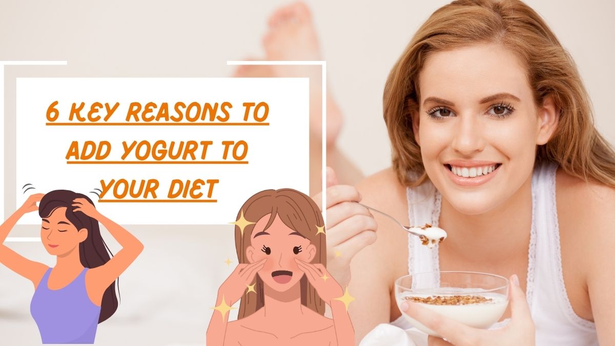 6 Key Reasons To Add Yogurt To Your Diet For Clean Skin And Healthy Hair [Video]