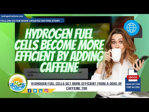 Hydrogen fuel cells become more efficient with an added boost of caffeine [Video]
