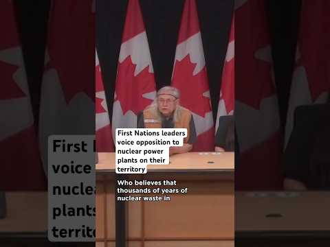 First Nations leaders voice opposition to nuclear power plants on their territory [Video]