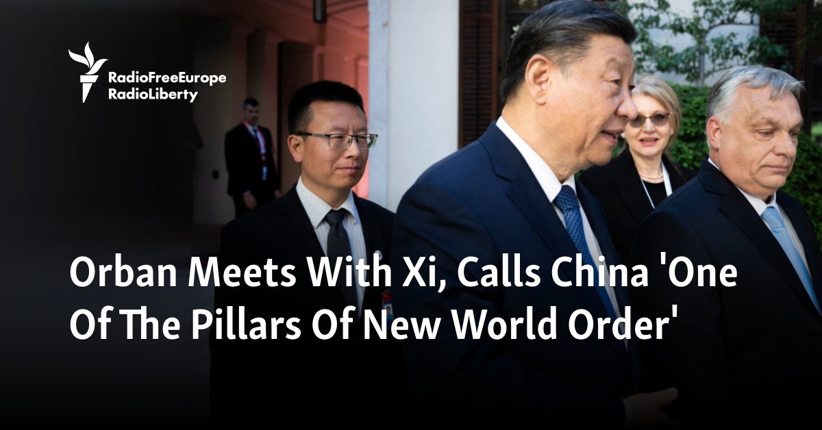 Orban Meets With Xi, Calls China ‘One Of The Pillars Of New World Order’ [Video]