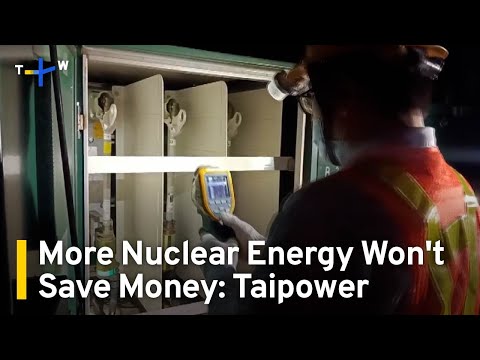 Taipower Says More Nuclear Reactors Won’t Lower Costs | TaiwanPlus News [Video]