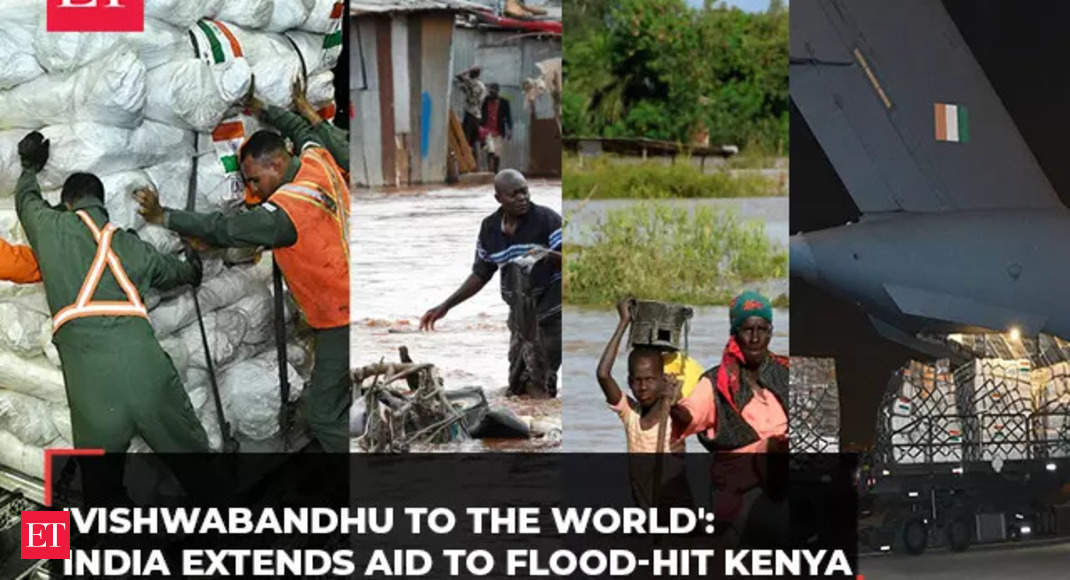 Kenya flood: India stands up for a ‘historical partnership’, sends second tranche of humanitarian aid – The Economic Times Video