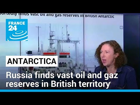 Russia finds vast oil and gaz reserves in British Antarctic territory • FRANCE 24 English [Video]