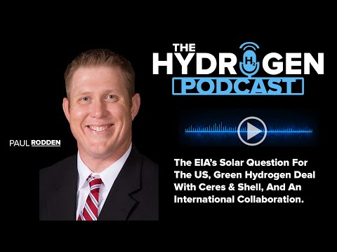 The EIA’s Hydrogen Solar Farm Question For The US, Green Hydrogen Deal With Ceres & Shell. [Video]