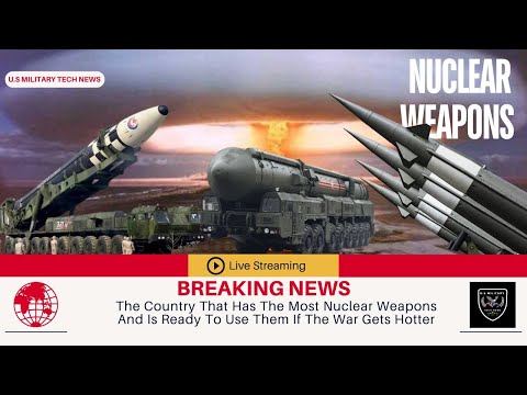 The Country That Has The Most Nuclear Weapons And Is Ready To Use Them If The War Gets Hotter [Video]