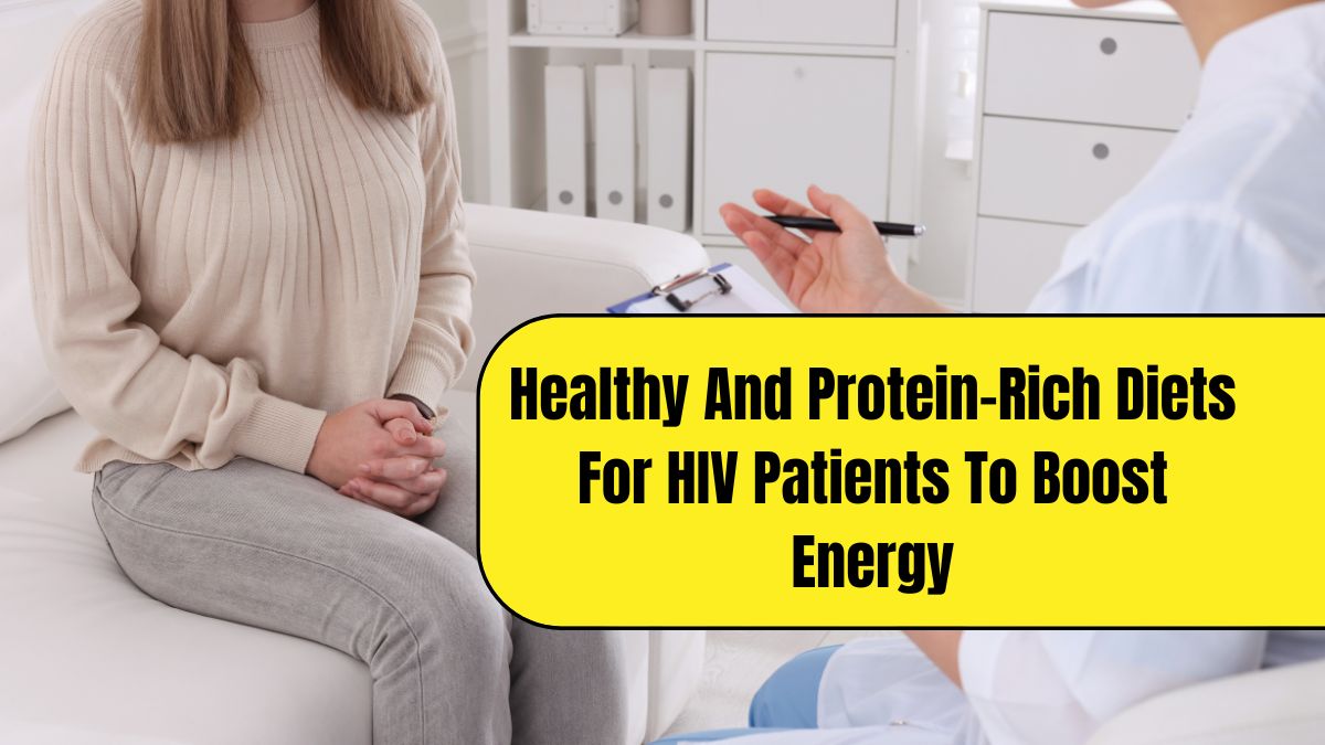 Healthy And Protein-Rich Diets For HIV Patients To Boost Energy [Video]